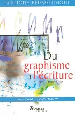 Du graphisme à l'écriture : maternelle PS, MS et GS