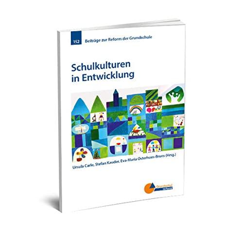 Schulkulturen in Entwicklung (Beiträge zur Reform der Grundschule)