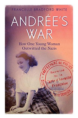 Andree's War: How One Young Woman Outwitted the Nazis