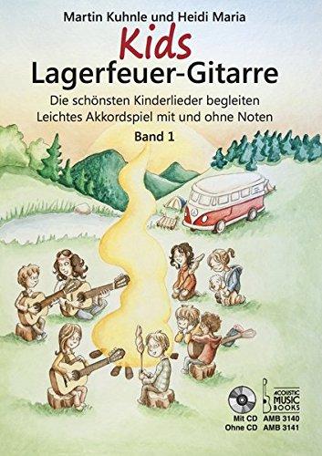 Kids Lagerfeuer-Gitarre: Die schönsten Kinderlieder begleiten. Leichtes Akkordspiel mit und ohne Noten. Band 1