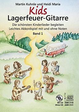 Kids Lagerfeuer-Gitarre: Die schönsten Kinderlieder begleiten. Leichtes Akkordspiel mit und ohne Noten. Band 1