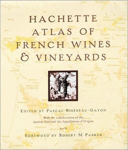 Hachette Atlas of French Wines & Vineyards (Hors Catalogue)