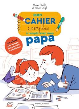 Mon cahier complice à remplir avec mon papa : un album pour partager jolis souvenirs et confidences