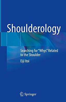 Shoulderology: Searching for "Whys" Related to the Shoulder