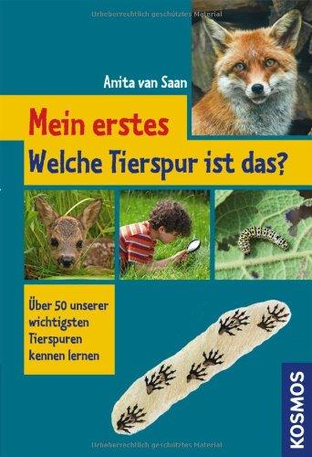 Mein erstes Welche Tierspur ist das?: Über 50 unserer wichtigsten Tierspuren kennen lernen