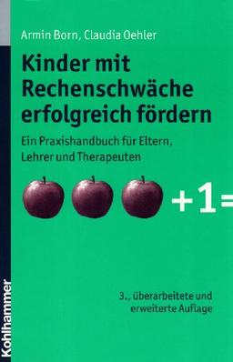 Kinder mit Rechenschwäche erfolgreich fördern: Ein Praxishandbuch für Eltern, Lehrer und Therapeuten