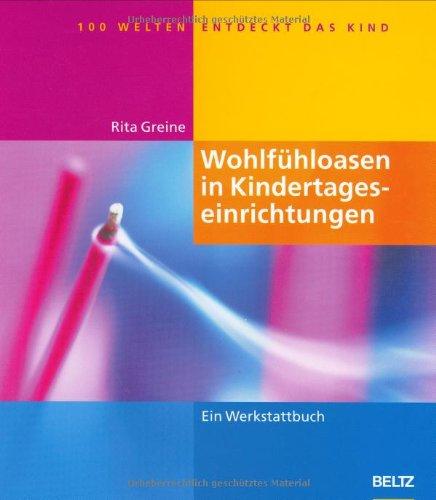 Wohlfühloasen in Kindertageseinrichtungen (Hundert Welten entdeckt das Kind)