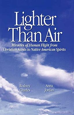 Lighter Than Air: Miracles of Human Flight from Christian Saints to Native American Spirits