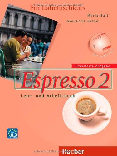 Espresso 2 erweiterte Ausgabe: Ein Italienischkurs / Lehr- und Arbeitsbuch mit Audio-CD: Ein Italienischkurs / Lehr- und Arbeitsbuch mit integrierter Audio-CD