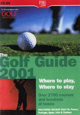 Golf Guide 2001: Where to Play/where to Stay (Golf Guide: Where to Play/where to Stay)