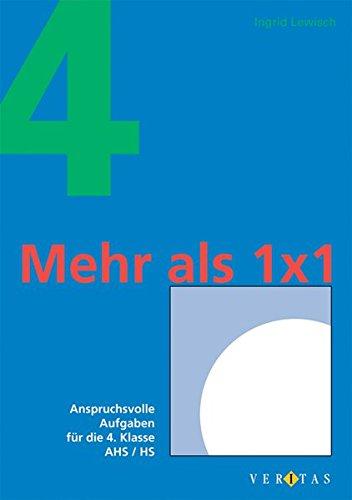 Mehr als 1x1: Anspruchsvolle Aufgaben für die 4. Klasse HS /AHS