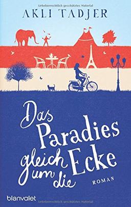 Das Paradies gleich um die Ecke: Roman