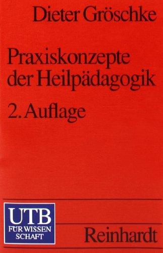 Praxiskonzepte der Heilpädagogik: Anthropologische, ethische und pragmatische Dimensionen