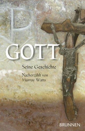 Gott - Seine Geschichte: Seine Geschichte nacherzählt von Murray Watts