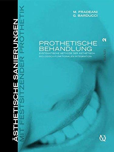 Ästhetische Sanierungen mit festsitzender Prothetik 2: Systematische Methode der ästhetisch-biologisch-funktionalen Integration, Band 2