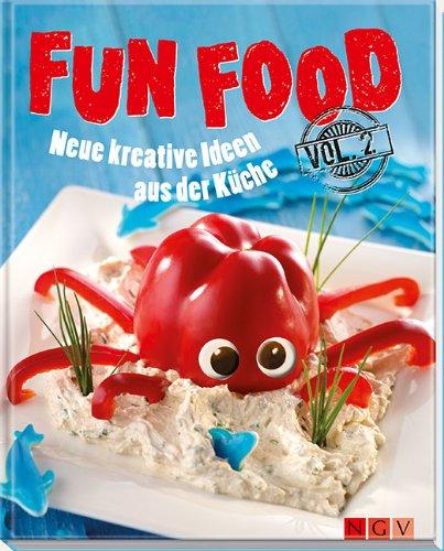 Fun Food Vol. 2: Neue kreative Ideen aus der Küche