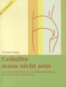 Cellulite muss nicht sein: Die erfolgreiche Methode zur Selbstanwendung bei Cellulite und Übergewicht