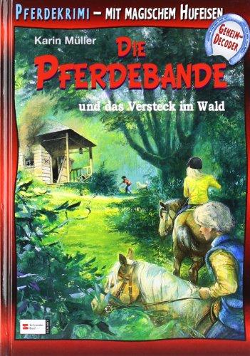 Die Pferdebande und das Versteck im Wald: Pferdekrimi. Mit magischem Hufeisen. Mit magischem Hufeisen-Geheimdecoder