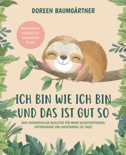 Achtsamkeitstagebuch für hochsensible Kinder „Ich bin wie ich bin und das ist gut so“ - Dein wundervoller Begleiter für mehr Selbstvertrauen, Entspannung und Angstabbau (90 Tage)