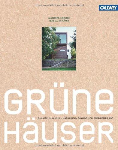 Grüne Häuser: Einfamilienhäuser - nachhaltig ökologisch energieeffizient