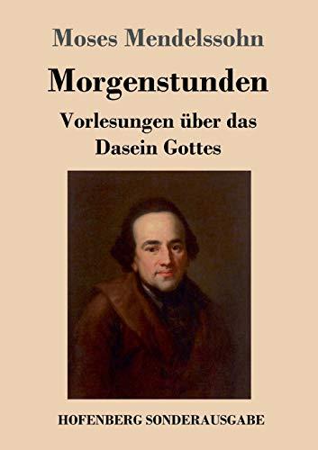 Morgenstunden oder Vorlesungen über das Dasein Gottes