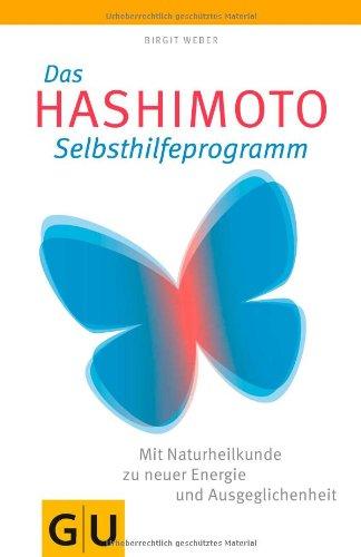 Das Hashimoto-Selbsthilfeprogramm: Mit Naturheilkunde zu neuer Energie und Ausgeglichenheit (GU Reader K,G&S)