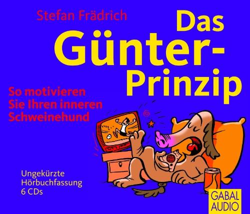 Das Günter-Prinzip: So motivieren Sie Ihren inneren Schweinehund