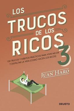 Los trucos de los ricos 3ª parte: 100 trucos y hábitos prácticos para vivir mejor y disfrutar la vida (como hacen los ricos) (Deusto)