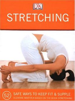 Stretching Deck: 52 Safe Ways to Keep Fit & Supple