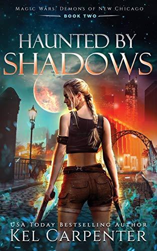 Haunted by Shadows: Magic Wars (Demons of New Chicago, Band 2)