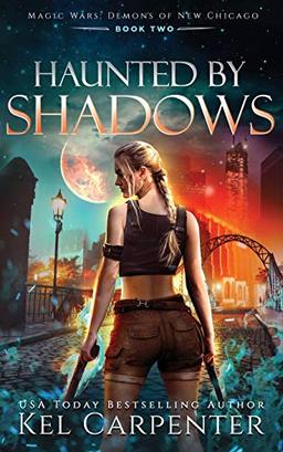 Haunted by Shadows: Magic Wars (Demons of New Chicago, Band 2)