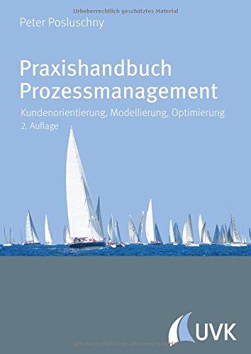 Praxishandbuch Prozessmanagement. Kundenorientierung, Modellierung, Optimierung