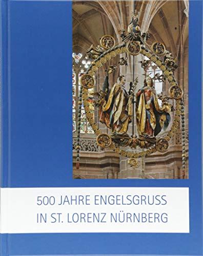 500 Jahre Engelsgruß in St. Lorenz Nürnberg