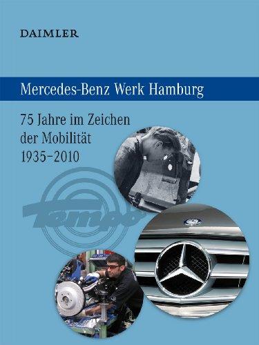 Mercedes-Benz Werk Hamburg. 75 Jahre im Zeichen der Mobilität 1935-2010