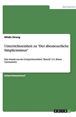 Unterrichtseinheit zu "Der abenteuerliche Simplicissimus": Eine Stunde aus der Lehrprobeneinheit "Barock" (11. Klasse Gymnasium)