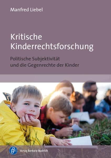 Kritische Kinderrechtsforschung: Politische Subjektivität und die Gegenrechte der Kinder