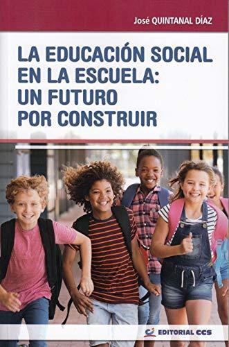 La educación social en la escuela : un futuro por construir (Intervención social, Band 17)