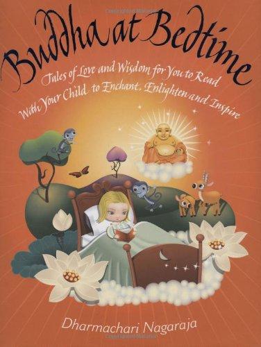 Buddha at Bedtime: Tales of Love and Wisdom for You to Read with Your Child to Enchant, Enlighten and Inspire