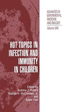 Hot Topics in Infection and Immunity in Children (Advances in Experimental Medicine and Biology, 549, Band 549)