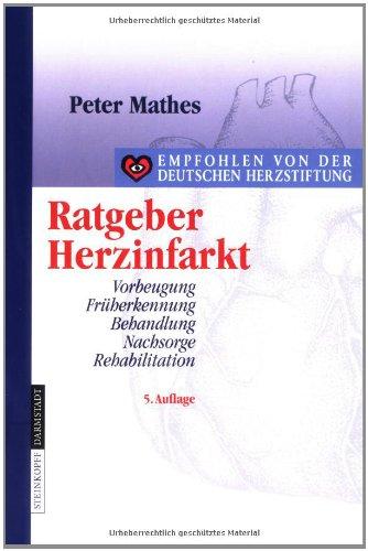 Ratgeber Herzinfarkt: Vorbeugung, Früherkennung, Behandlung, Nachsorge, Rehabilitation: Vorbeugung, Fruherkennung, Behandlung, Nachsorge, Rehabilitation