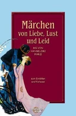 Märchen von Liebe, Lust und Leid: Märchen zum Erzählen und Vorlesen