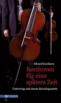 Beethoven für eine spätere Zeit: Unterwegs mit einem Streichquartett (Oktaven)