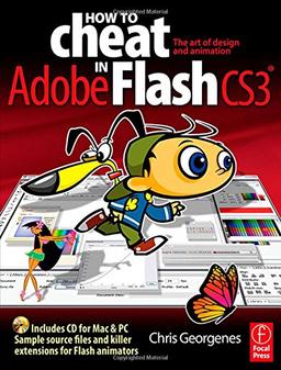 How to Cheat in Flash X: The Art of Design and Animation in Adobe Flash X