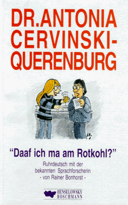 Dr. Antonia Cervinski- Querenburg. Daaf ich ma am Rotkohl? Ruhrdeutsch mit der bekannten Sprachforscherin