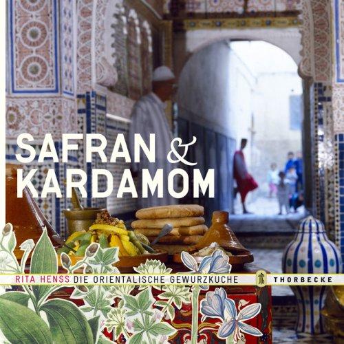 Safran & Kardamom: Die orientalische Gewürzküche