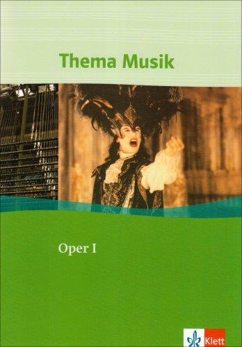 Thema Musik. Oper I. Schülerbuch: Sekundarstufe 1. Von den Anfängen bis zu Mozarts Zauberflöte