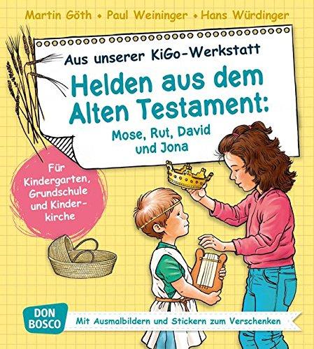 Helden aus dem Alten Testament: Mose, Rut, David und Jona - Für Kindergarten, Grundschule und Kinderkirche