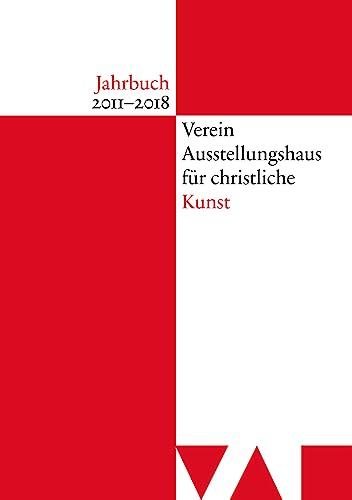 Jahrbuch Verein Ausstellungshaus Fur Christliche Kunst 2011-2018