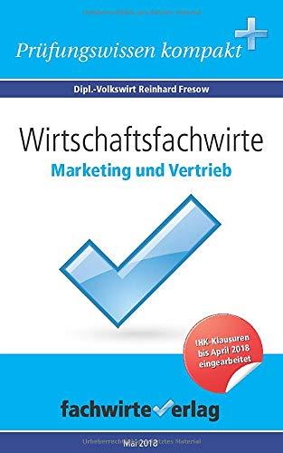 Wirtschaftsfachwirte: Marketing und Vertrieb: Vorbereitung auf die IHK-Klausuren