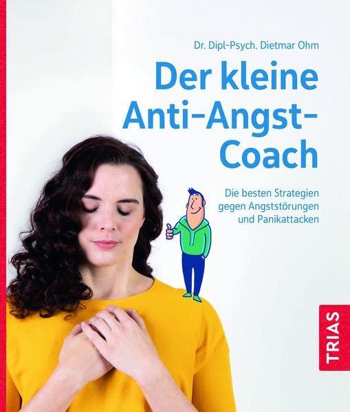 Der kleine Anti-Angst-Coach: Die besten Strategien gegen Angststörungen und Panikattacken (Der kleine Coach)